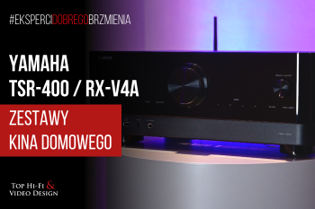 [Wideo] Yamaha TSR-400 oraz RX-V4A i zestawy kina domowego | Top Hi-Fi